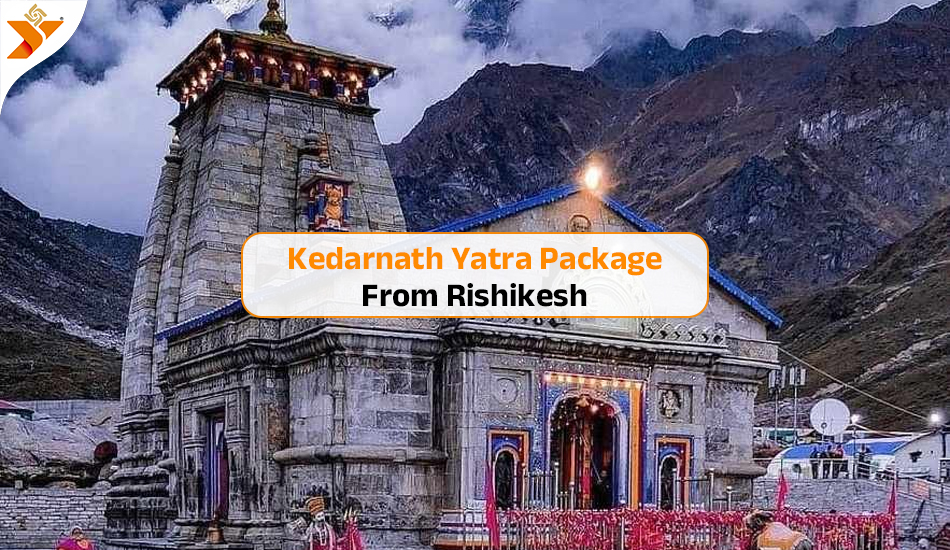 Kedarnath Yatra Package from Rishikesh